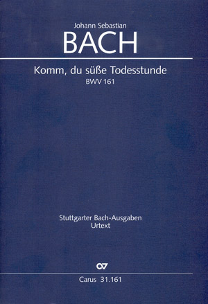 Kantate 161 Komm Du süsse Todesstunde BWV 161